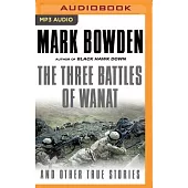 The Three Battles of Wanat and Other True Stories