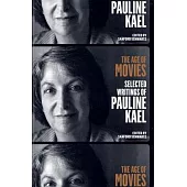 The Age of Movies: Selected Writings of Pauline Kael