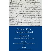 Gentry Life in Georgian Ireland: The Letters of Edmund Spencer 1711-1790