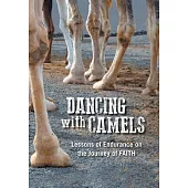 Dancing With Camels: Lessons of Endurance on the Journey of Faith
