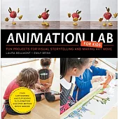 Animation Lab for Kids: Fun Projects for Visual Storytelling and Making Art Move