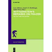Wittgenstein’s Remarks on Frazer: The Text and the Matter