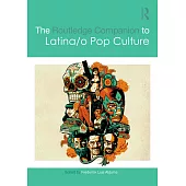 The Routledge Companion to Latina/O Popular Culture