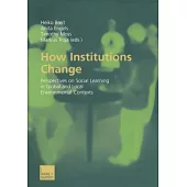 How Institutions Change: Perspectives on Social Learning in Global and Local Environmental Contexts