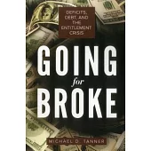 Going for Broke: Deficits, Debt, and the Entitlement Crisis