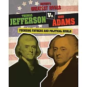 Thomas Jefferson Vs. John Adams: Founding Fathers and Political Rivals