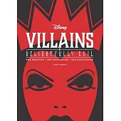 Disney Villains: Delightfully Evil: The Creation • The Inspiration • The Fascination