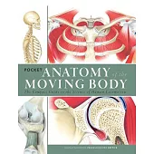 Pocket Anatomy of the Moving Body: The Compact Guide to the Science of Human Locomotion