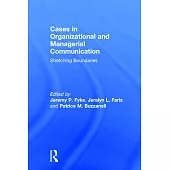 Cases in Organizational and Managerial Communication: Streching Boundaries