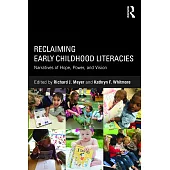 Reclaiming Early Childhood Literacies: Narratives of Hope, Power, and Vision