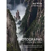 Photographs from the Edge: A Master Photographer’s Insights on Capturing an Extraordinary World