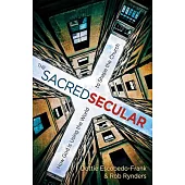 The Sacred Secular: How God Is Using the World to Shape the Church