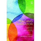 Teaching Translation: Programs, Courses, Pedagogies