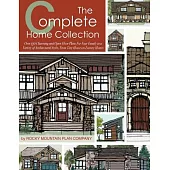The Complete Home Collection: Over 130 Charming and Open Floor Plans for Your Family in a Variety of Architectural Styles, from