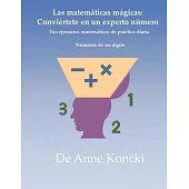 Las matemáticas mágicas / Magic Math: Conviértete en un experto número. Tus ejercicios matematicas de practica diaria: Números d