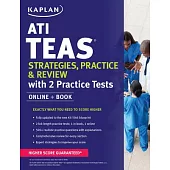 Kaplan ATI TEAS Strategies, Practice & Review with 2 Practice Tests