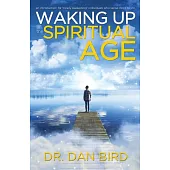 Waking Up in the Spiritual Age