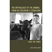 The Mythology of the Animal Farm in Children’s Literature: Over the Fence