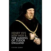 Henry VII’s New Men and the Making of Tudor England