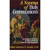 A Novena of Holy Communions: According to the Effects of Holy Communion and the Eight Beatitudes
