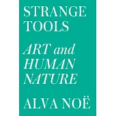 Strange Tools: Art and Human Nature