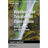 Mathematics Manual for Water and Wastewater Treatment Plant Operators: Wastewater Treatment Operations: Math Concepts and Calculations