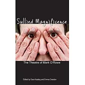 Sullied Magnificence: The Theatre of Mark O’Rowe