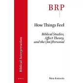 How Things Feel: Affect Theory, Biblical Studies, and the Im Personal