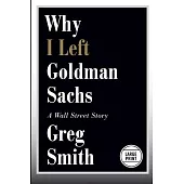 Why I Left Goldman Sachs: A Wall Street Story