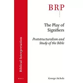 The Play of Signifiers: Poststructuralism and Study of the Bible