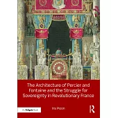 The Architecture of Percier and Fontaine and the Struggle for Sovereignty in Revolutionary France