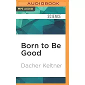 Born to Be Good: The Science of a Meaningful Life