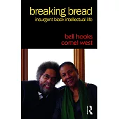 Breaking Bread: Insurgent Black Intellectual Life