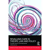 Revaluing Care in Theory, Law and Policy: Cycles and Connections