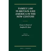 Family Law in Britain and America in the New Century: Essays in Honor of Sanford N. Katz