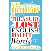 The Disappearing Dictionary: A Treasury of Lost English Dialect Words