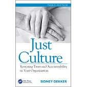 Just Culture: Restoring Trust and Accountability in Your Organization, Third Edition