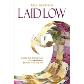 Laid Low: Inside the Crisis That Overwhelmed Europe and the IMF