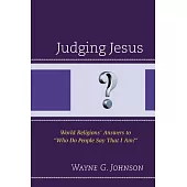 Judging Jesus: World Religions’ Answers to 