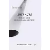 Entr’acte: Performing Publics, Pervasive Media, and Architecture