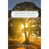A Burden Shared: Fifty Devotions for Those Who Lead