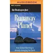 Runaway Planet: How Global Warming Is Already Changing the Earth