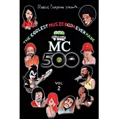 The Coolest Music Book Ever Made Aka the Mc 500: Celebrating 40 Years of Sounds, Life, and Culture Through an All-star Team of S