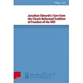 Jonathan Edwards’s Turn from the Classic-Reformed Tradition of Freedom of the Will