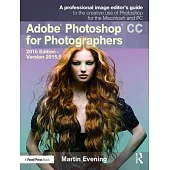 Adobe Photoshop CC for Photographers: 2016 Edition -- Version 2015.5