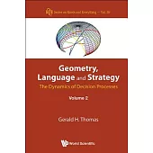 Geometry, Language and Strategy: The Dynamics of Decision Processes