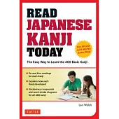 Read Japanese Kanji Today: The Easy Way to Learn the 400 Basic Kanji [jlpt Levels N5 ] N4 and AP Japanese Language & Culture Exam]