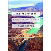 The Profiteers: Bechtel and the Men Who Built the World