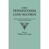 Early Pennsylvania Land Records. Minutes of the Board of Property of the Province of Pennsylvania