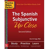 Practice Makes Perfect: The Spanish Subjunctive Up Close, Second Edition